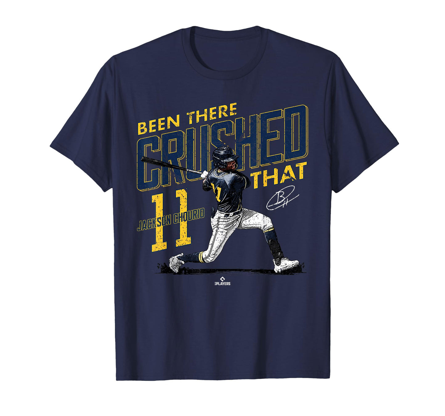 Been There Crushed That Jackson Chourio Milwaukee MLBPA T-Shirt