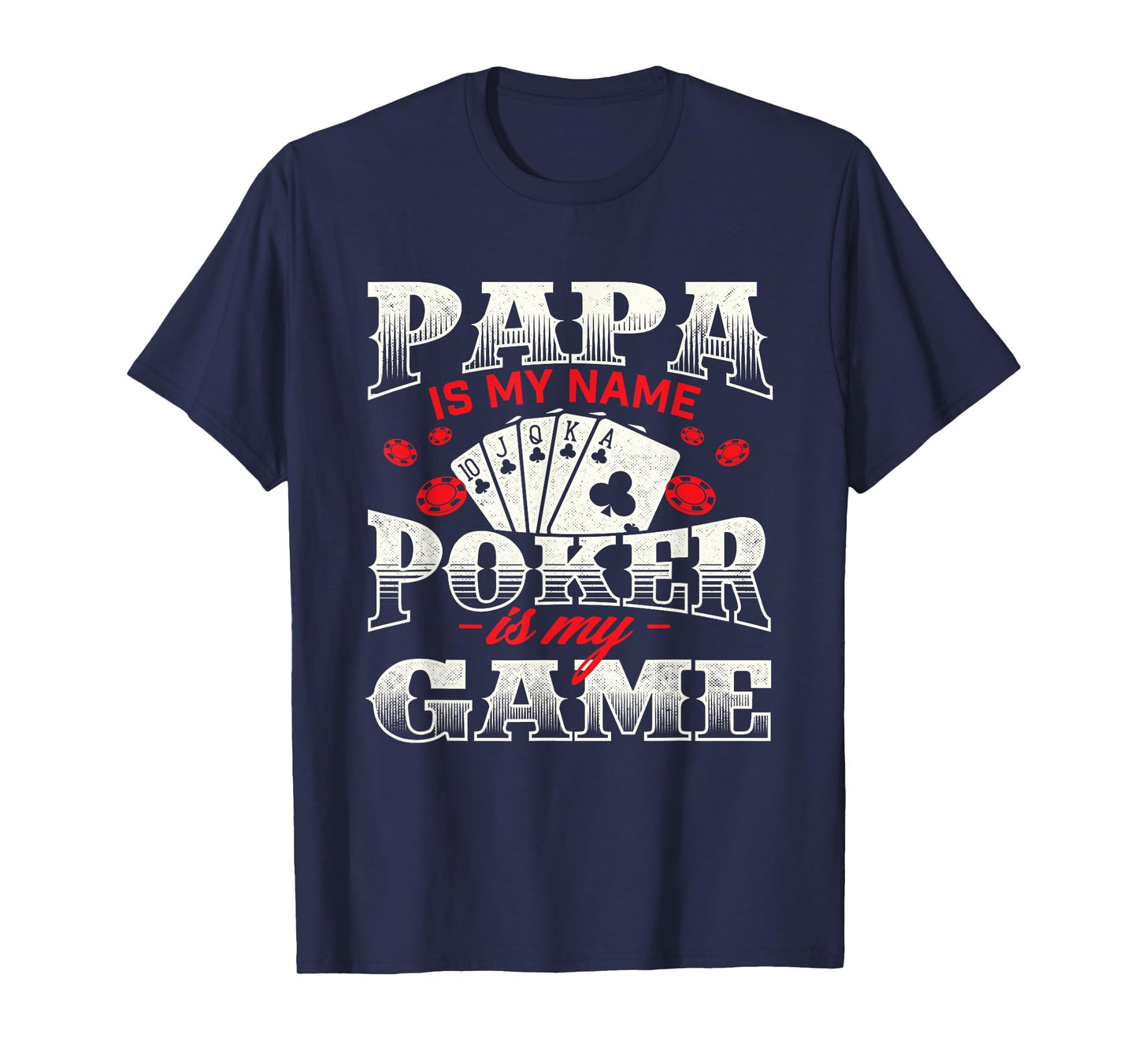Papa Is My Name Poker Is My Game Card Player Casino Gambler T-Shirt