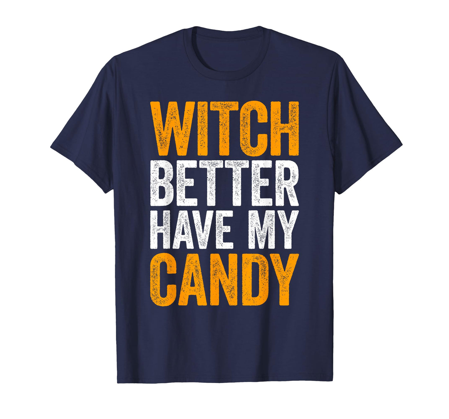 Witch Better Have My Candy Shirt Men Women Kids Halloween T-Shirt