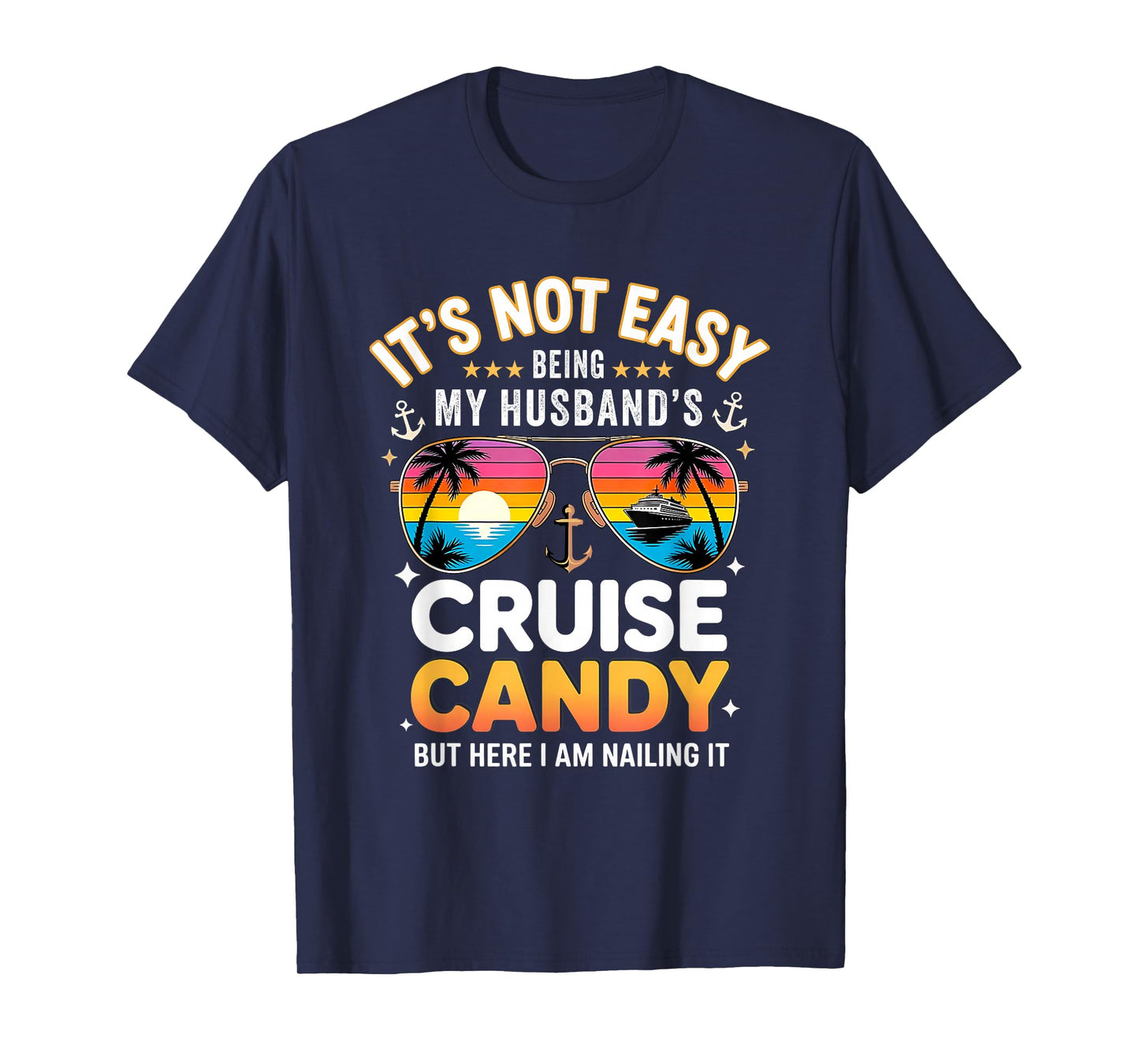 It's Not Easy Being My Husband's Cruise Candy T-Shirt
