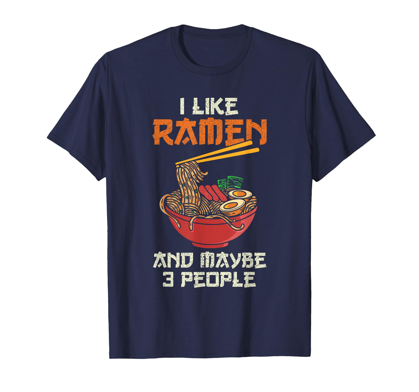 I Like Ramen and Maybe 3 People Anime Ramen Noodle Soup T-Shirt