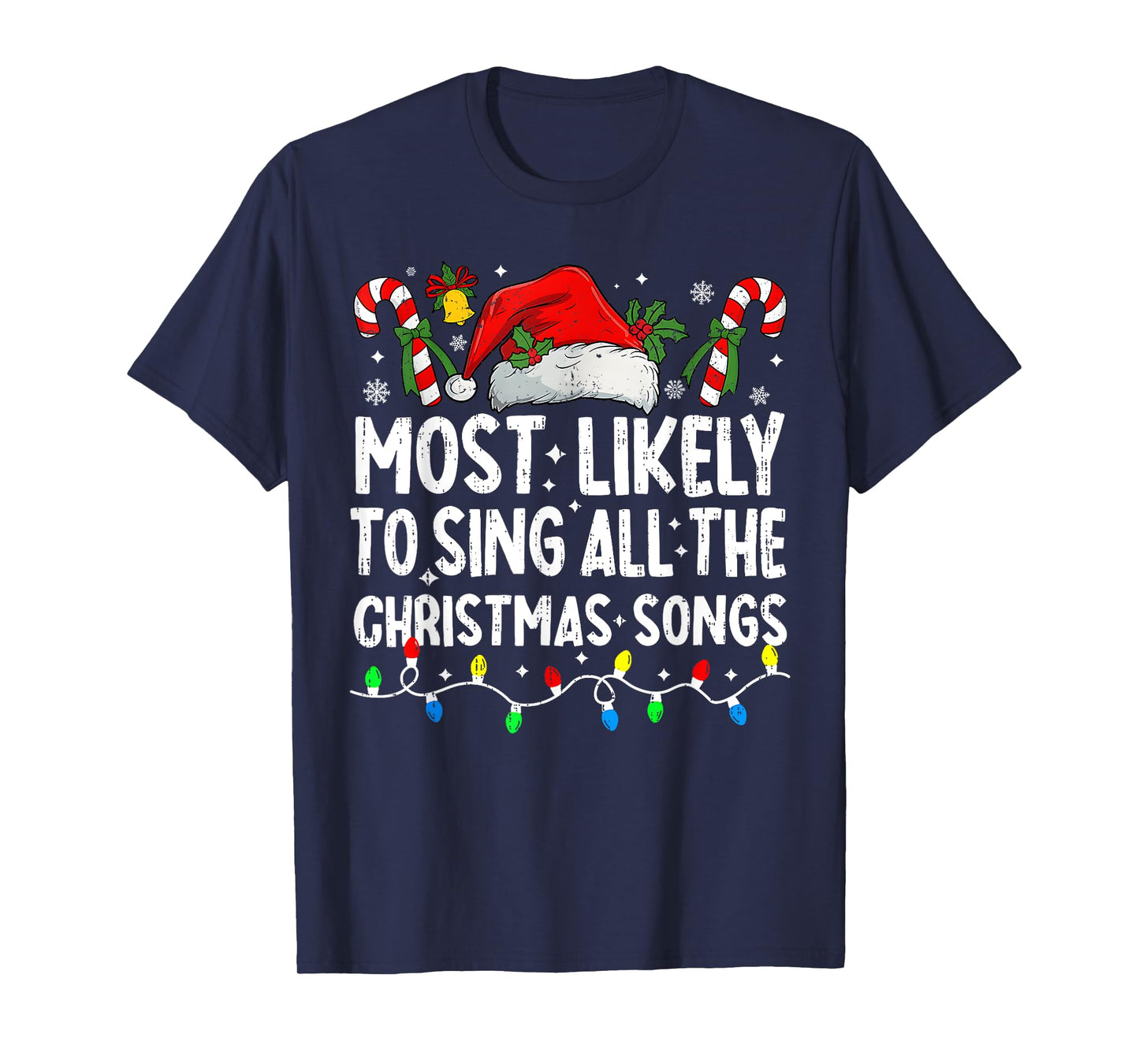Most Likely To Sing All The Christmas Songs Christmas Singer T-Shirt