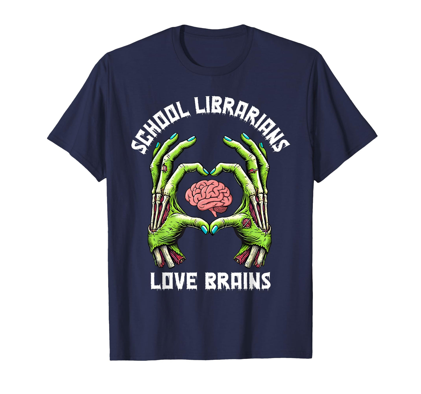 School Librarians Love Brains Zombie Hands Heart, Librarian T-Shirt