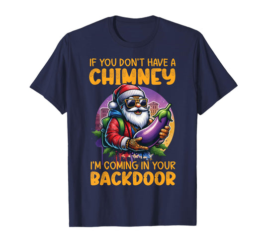 Retro If You Dont Have A Chimney I’m Coming in Your Backdoor T-Shirt