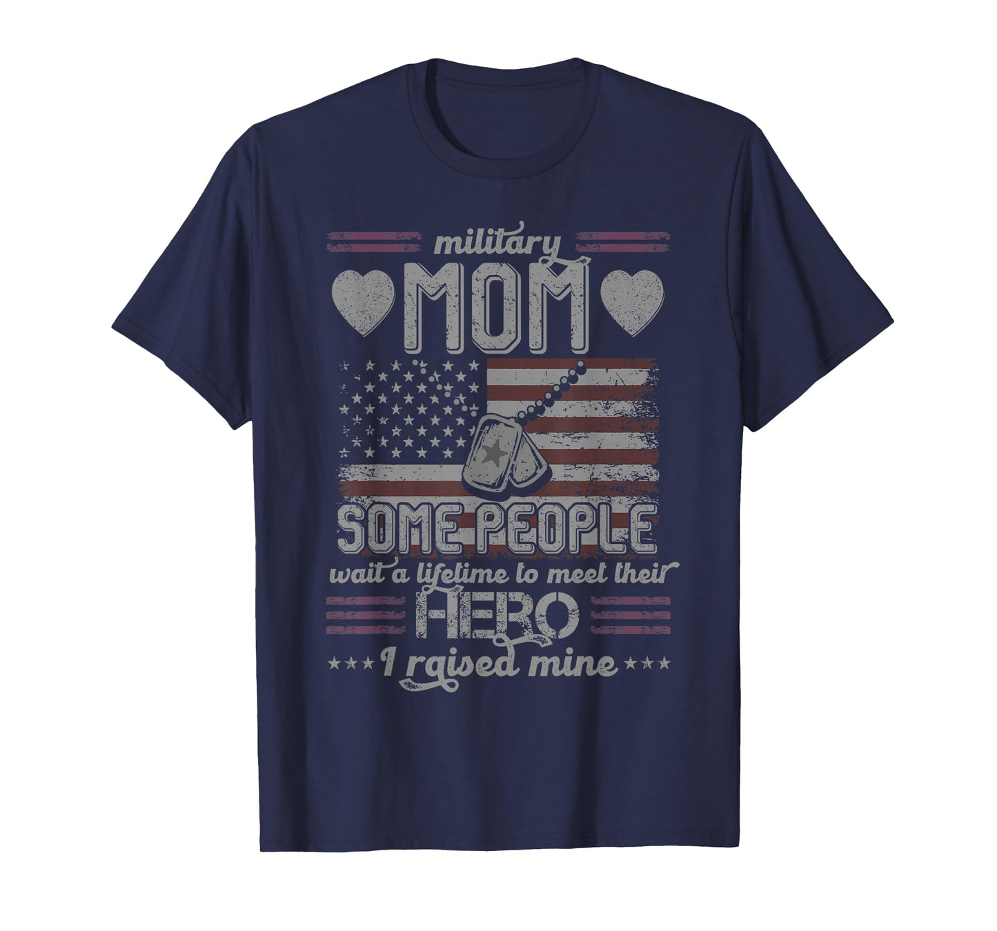 Military Mom I Raised My Hero Patriot T-Shirt