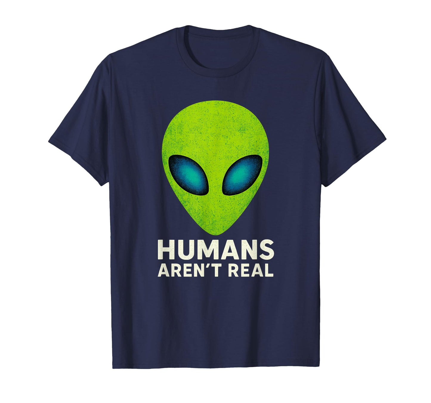 Alien Funny Humans Aren T Real Cute UFO Gift T-Shirt