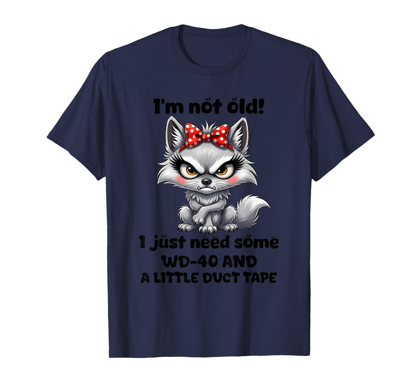 I'm not Old I just Need Some WD40 and a Little Duct Tape T-Shirt