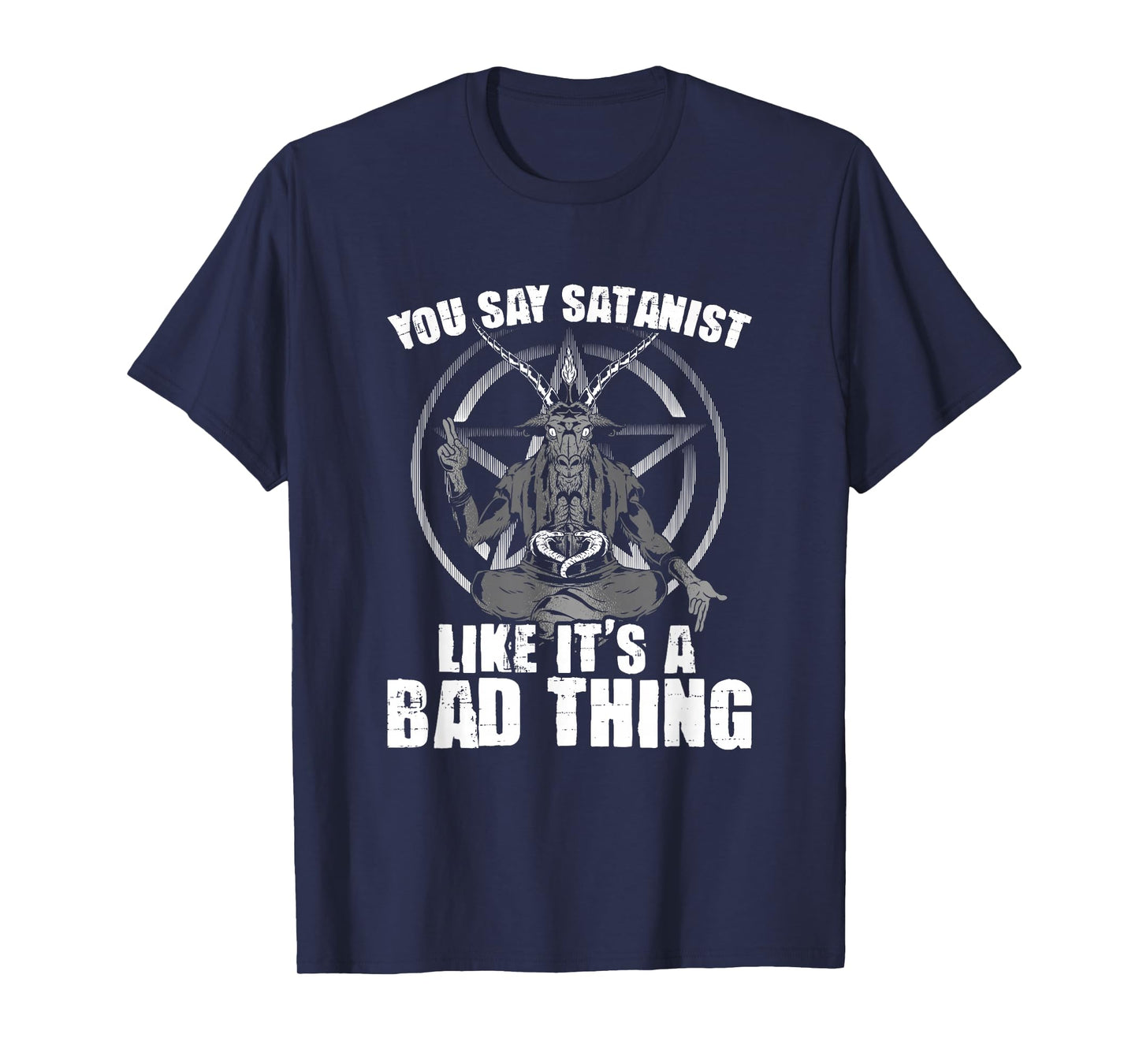Say Satanist Satanic Witchcraft Baphomet Goth Occult T-Shirt