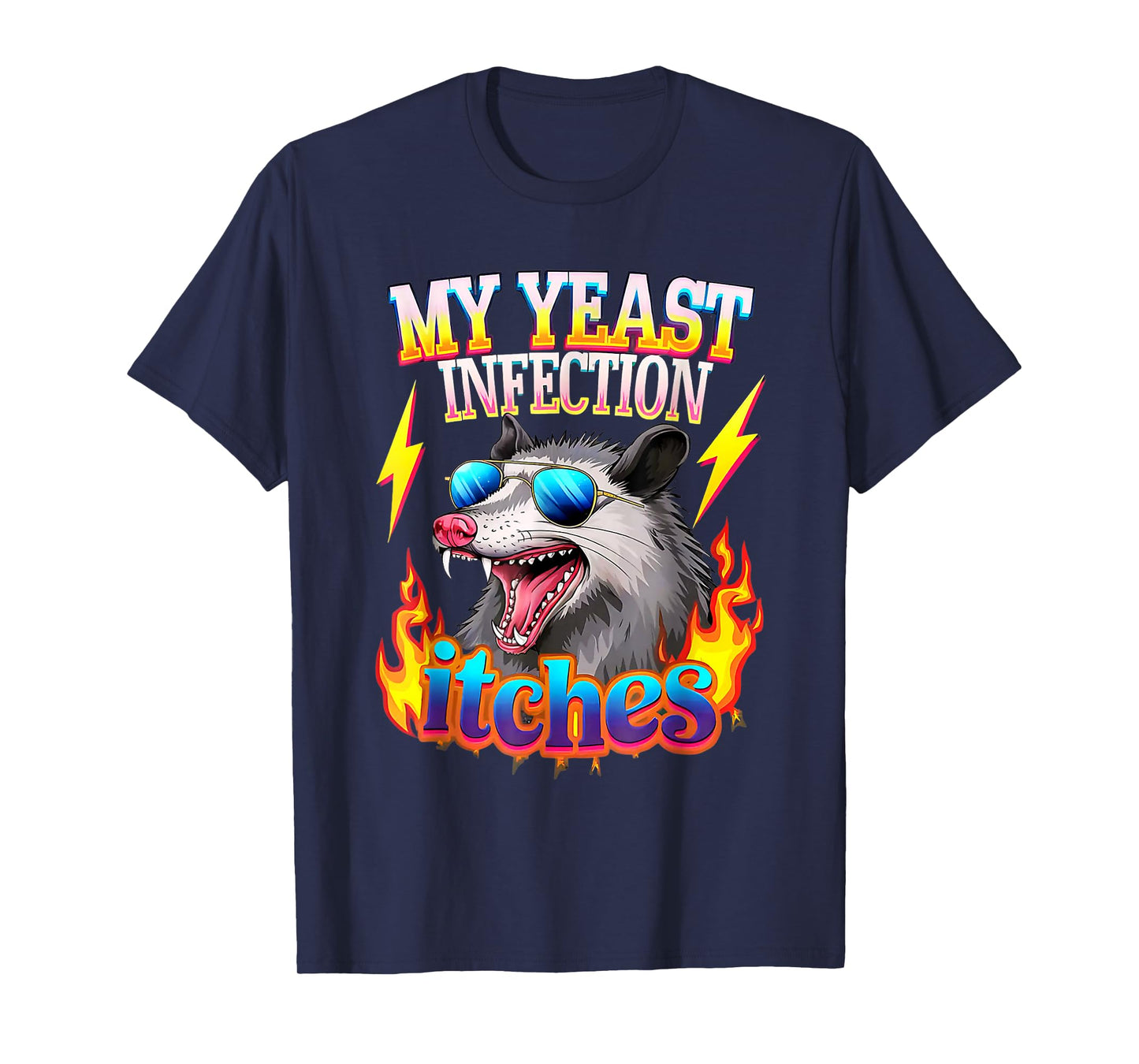 Inappropriate My Yeast Infection Itches Humor Joke Women Men T-Shirt