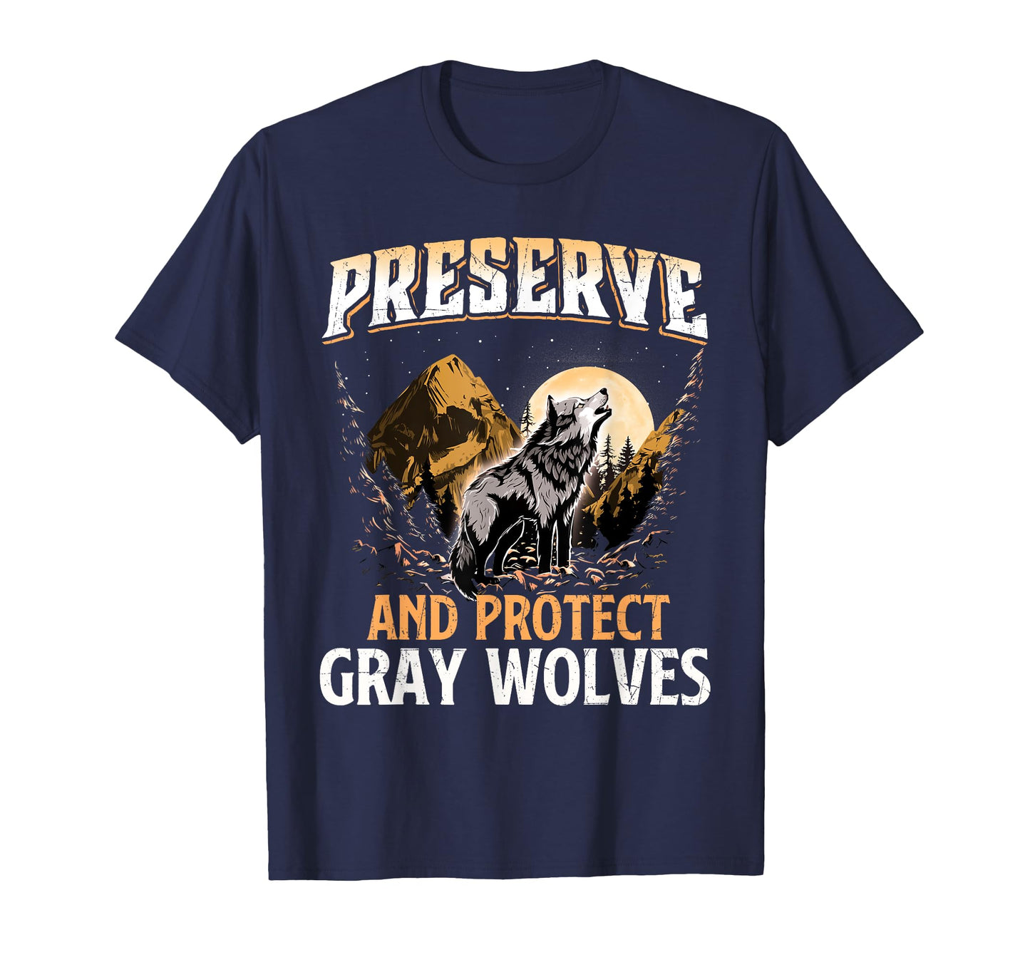 Preserve And Protect Gray Wolves - Wildlife Animal Lover T-Shirt