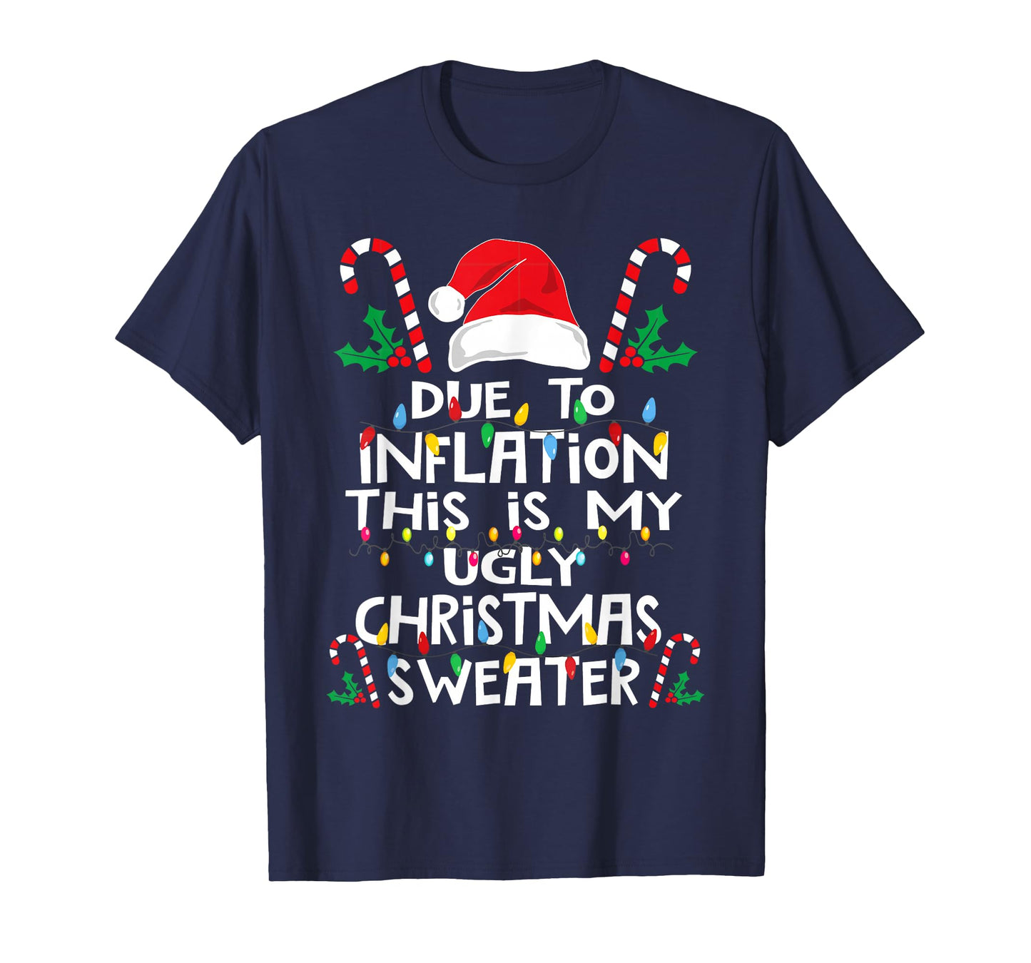 Due to Inflation This is My Ugly Sweater Family Christmas T-Shirt