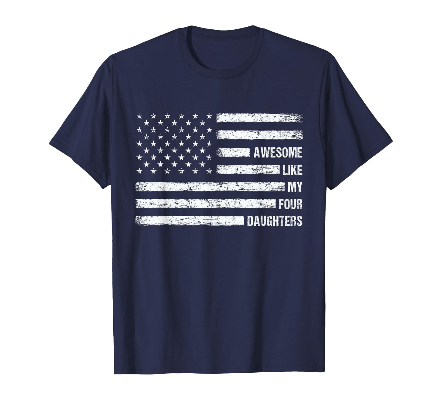 Awesome Like My Four Daughters USA Flag 4th of July Parents T-Shirt
