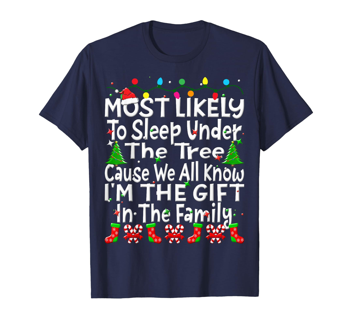 Most Likely To Sleep Under The Tree I'm The Gift Christmas T-Shirt