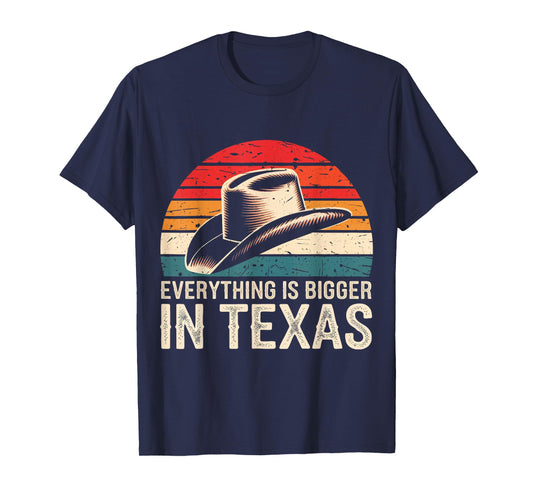 Texas Everything Is Bigger In Texas T-Shirt