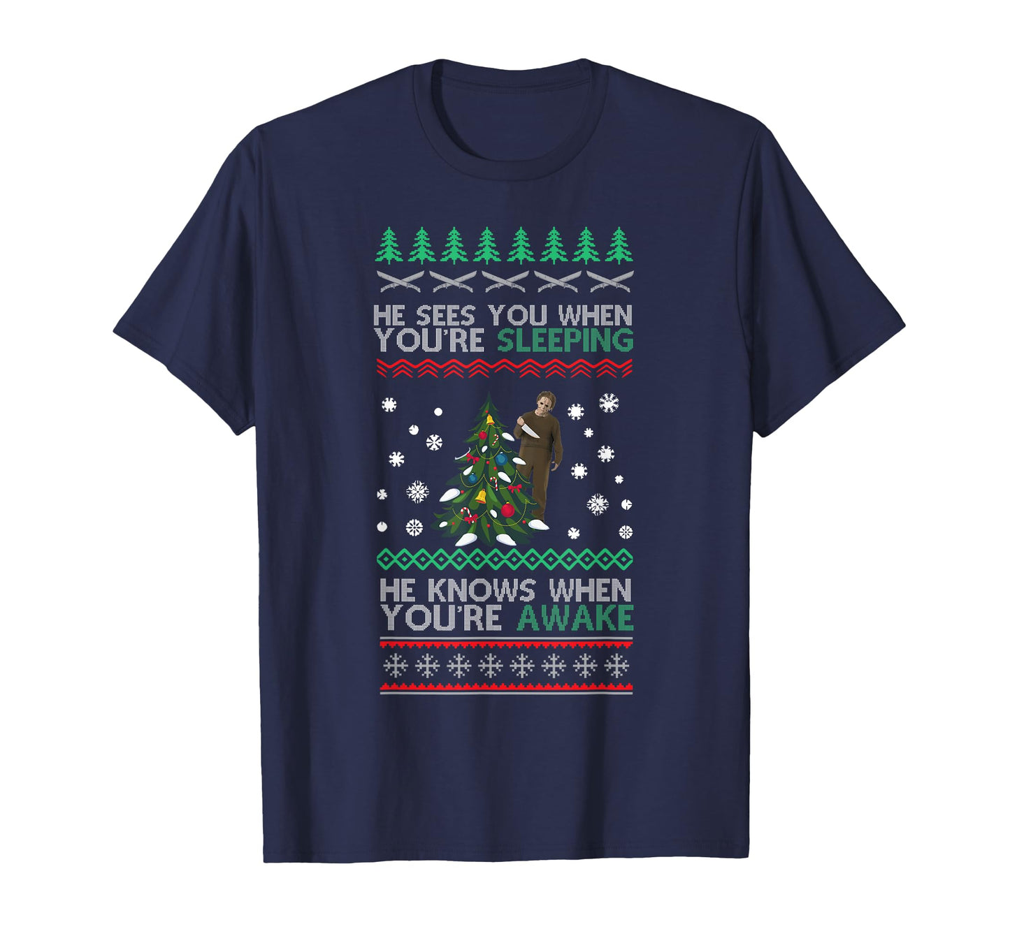 He Sees You When You're Sleeping Horror Christmas Ugly T-Shirt
