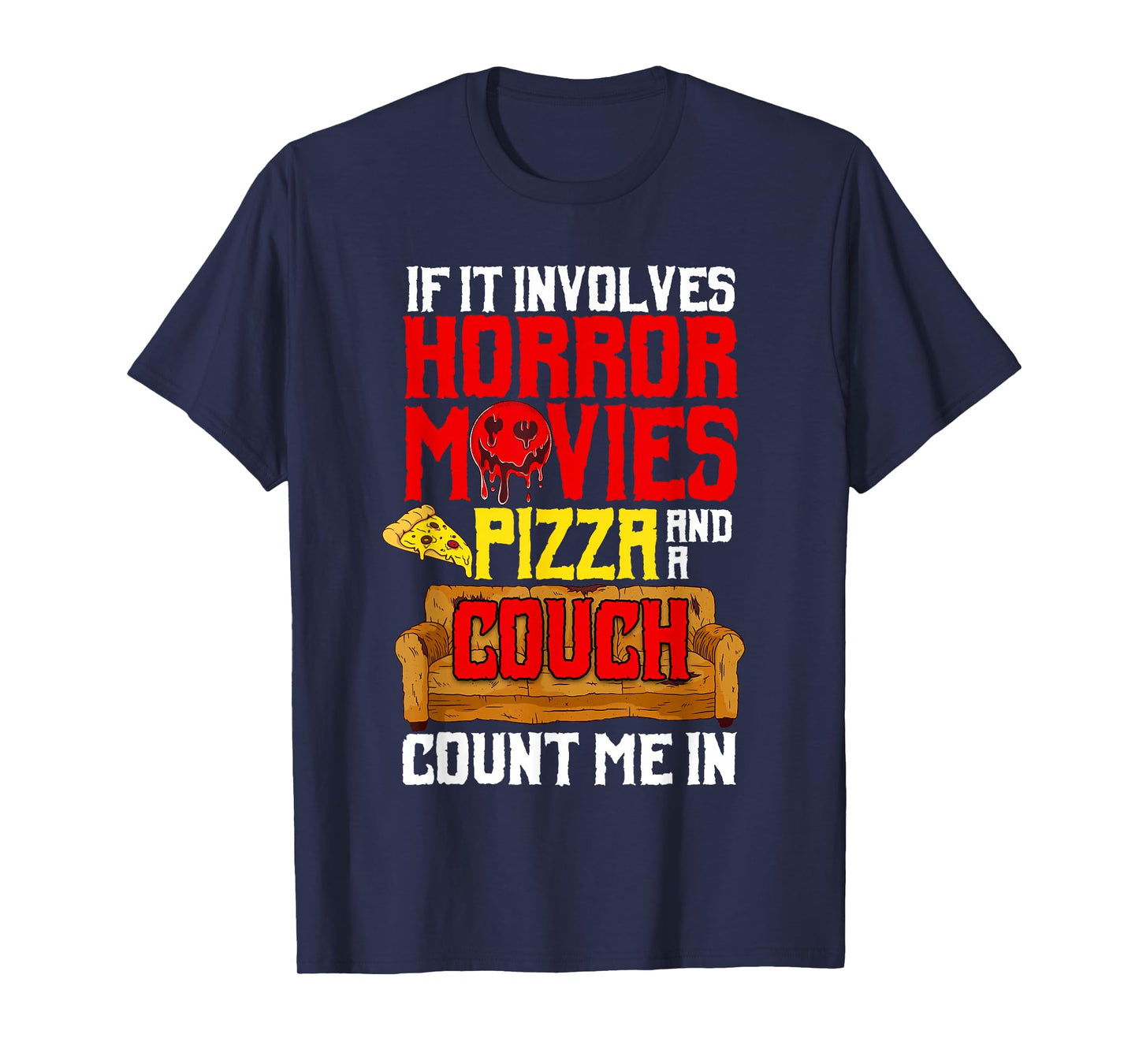If It Involves Horror Movies Pizza And A Couch Count Me In T-Shirt