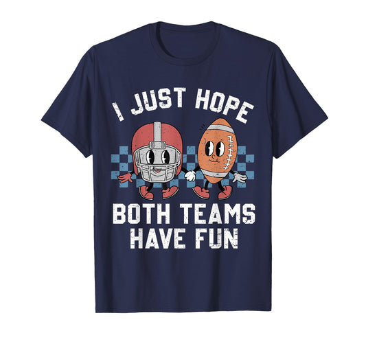 I Just Hope Both Teams Have Fun Vintage Football Lovers T-Shirt