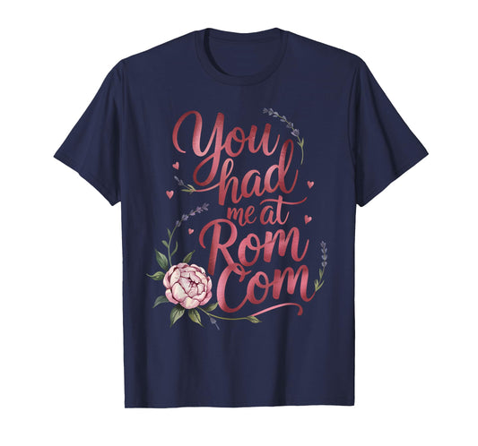 Cute ROM Coms Love Romantic Comedies Romance Funny Quote T-Shirt