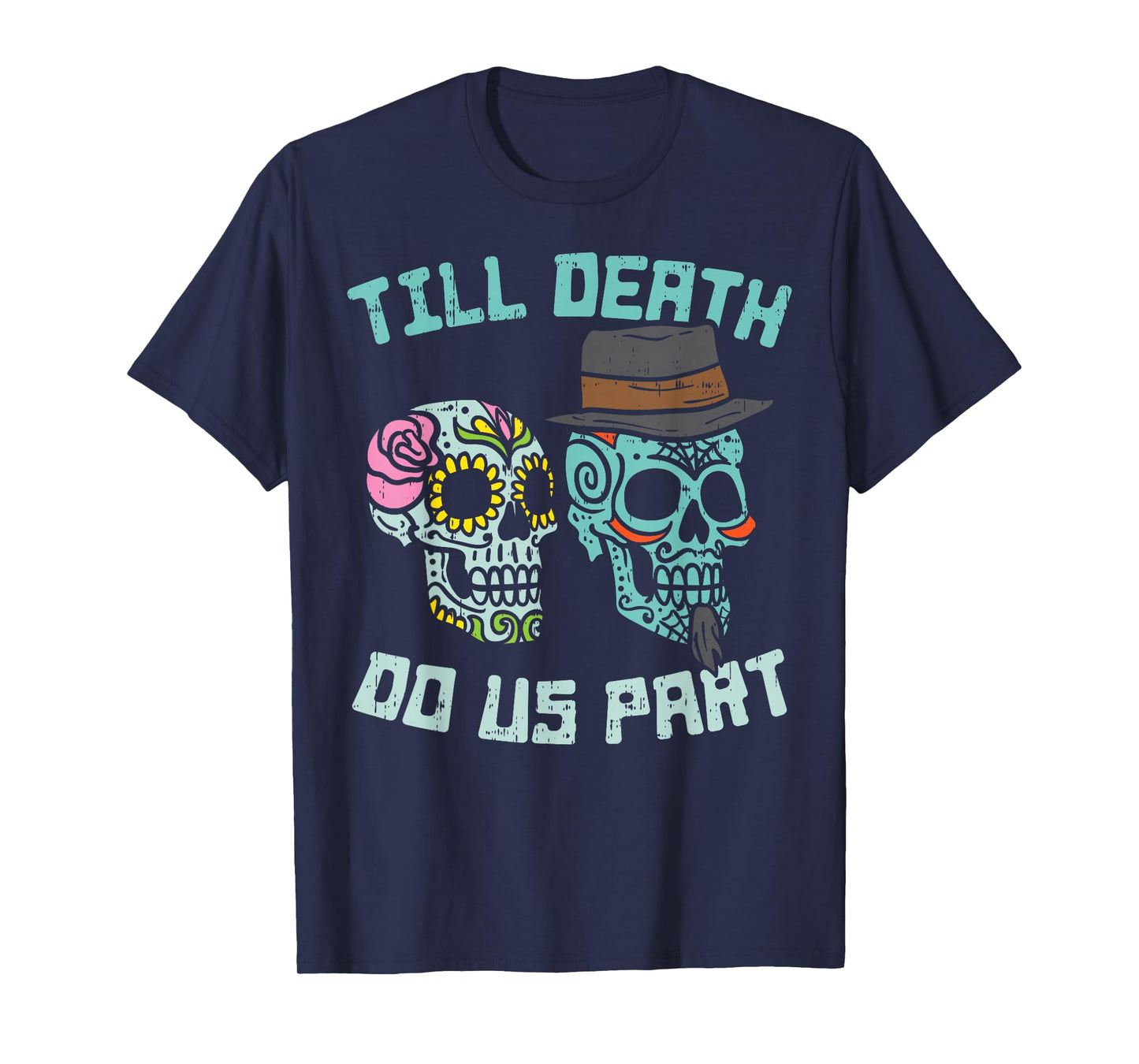 Till Death Do Us Part Sugar Skulls Funny Halloween Wedding T-Shirt