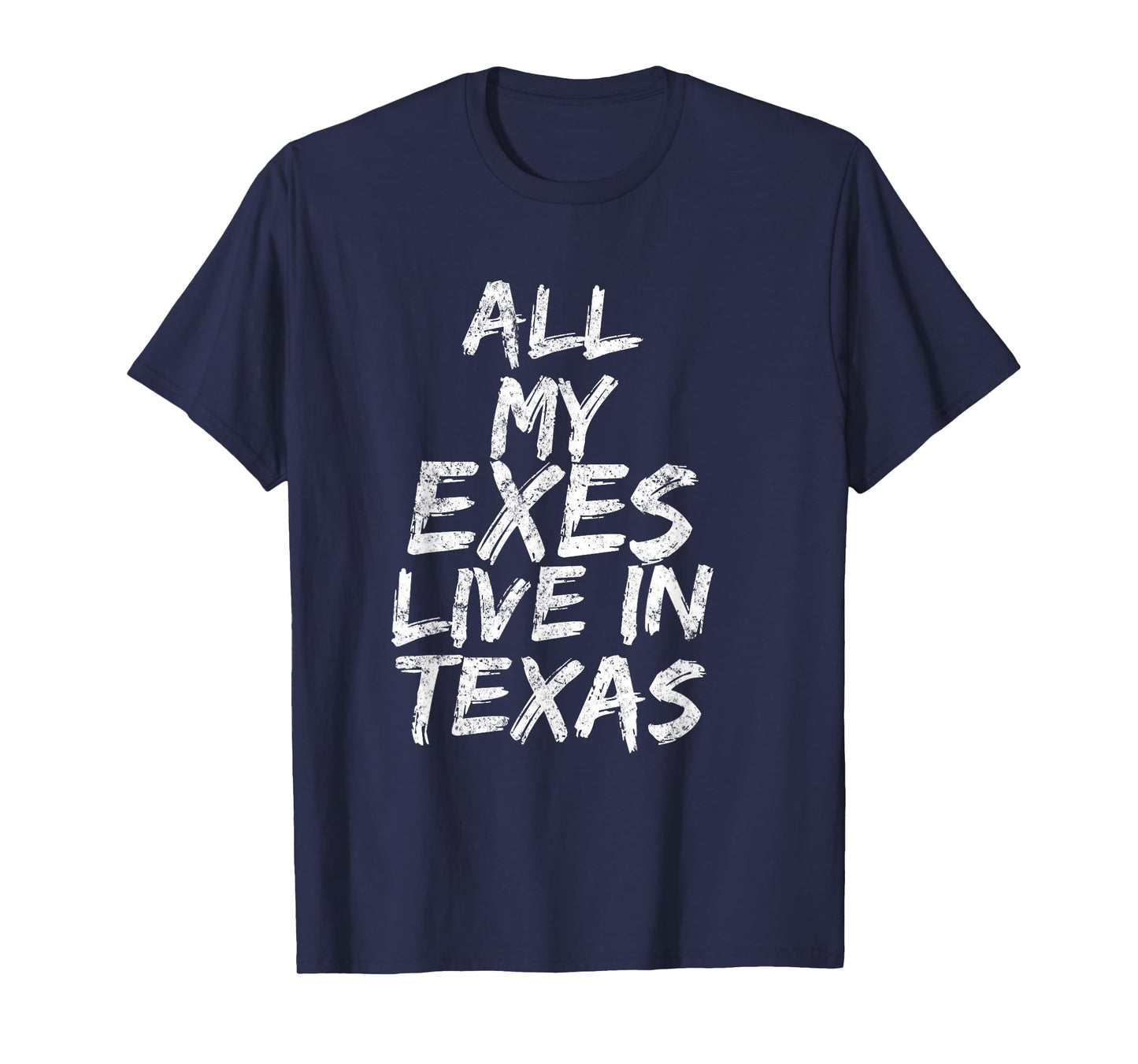 All My Exes Live In Texas T-Shirt T-Shirt