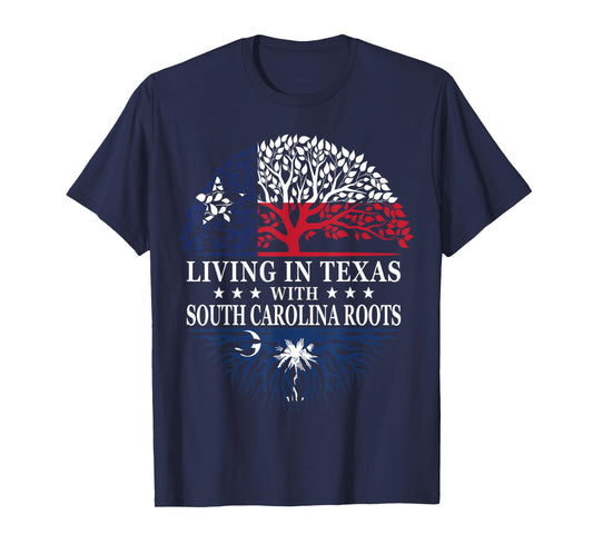Living in Texas With South Carolina Roots T-Shirt