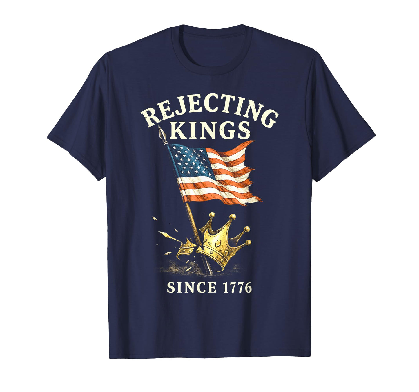 Rejecting Kings Since 1776, USA Flag Patriotic 4th of July T-Shirt