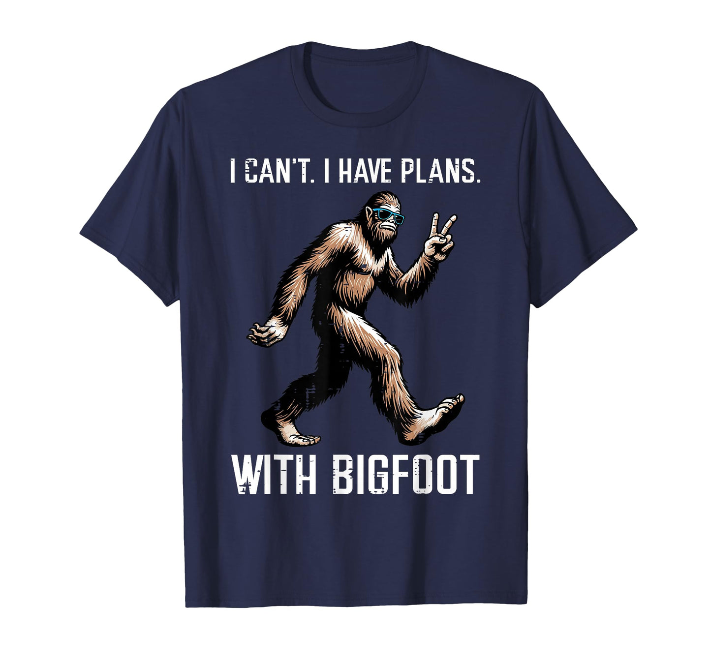 Cant I Have Plans with Bigfoot Funny Sasquatch Men Women Kid T-Shirt