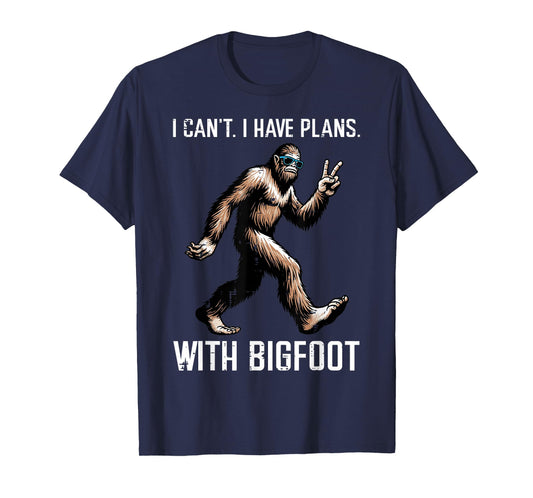 Cant I Have Plans with Bigfoot Funny Sasquatch Men Women Kid T-Shirt