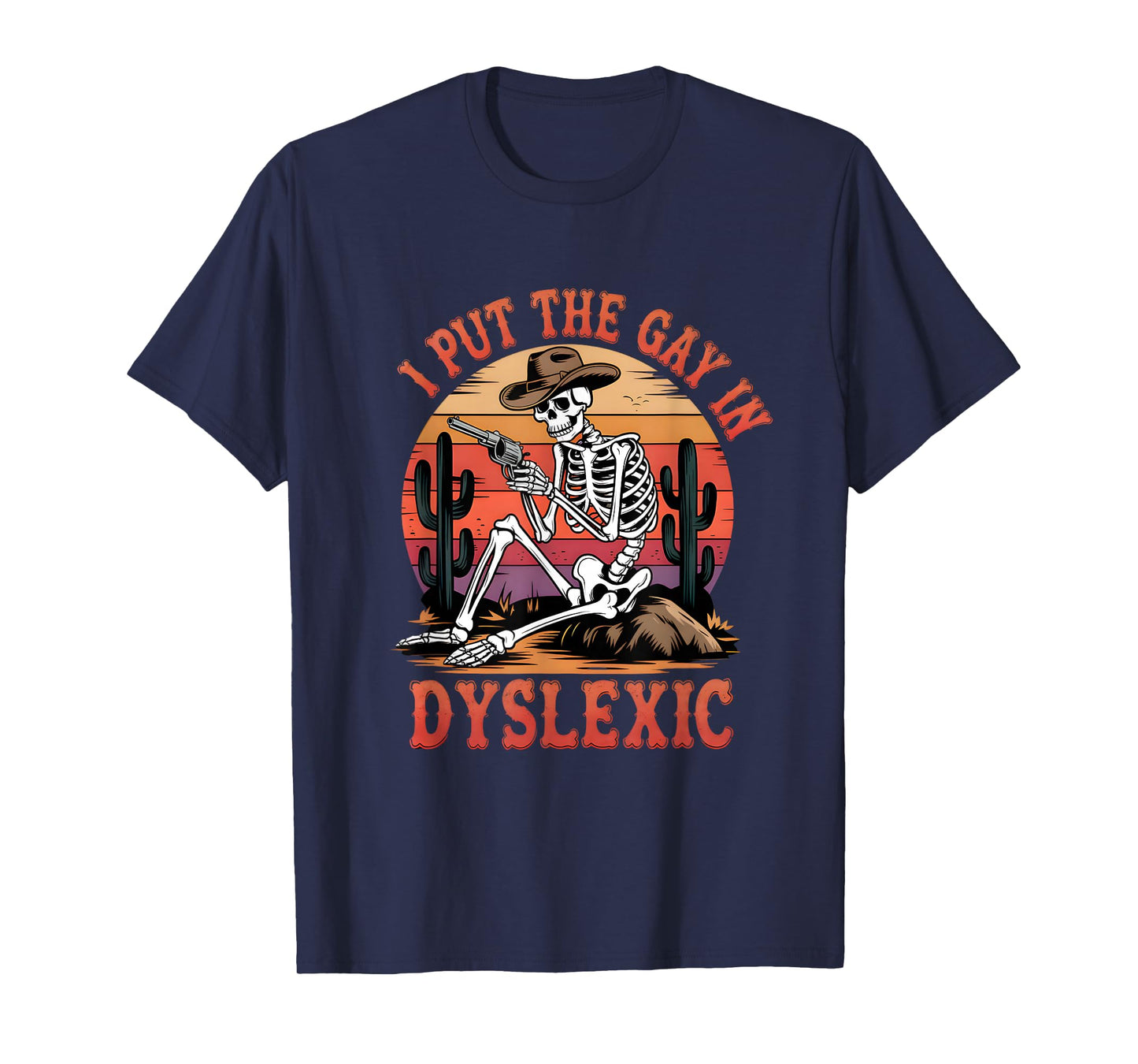 I Put The Gay In Dyslexic Funny Skeleton Meme T-Shirt