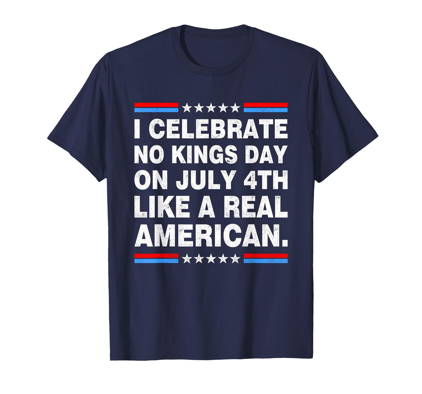 I Celebrate No Kings Day On July 4th Like A Real American T-Shirt