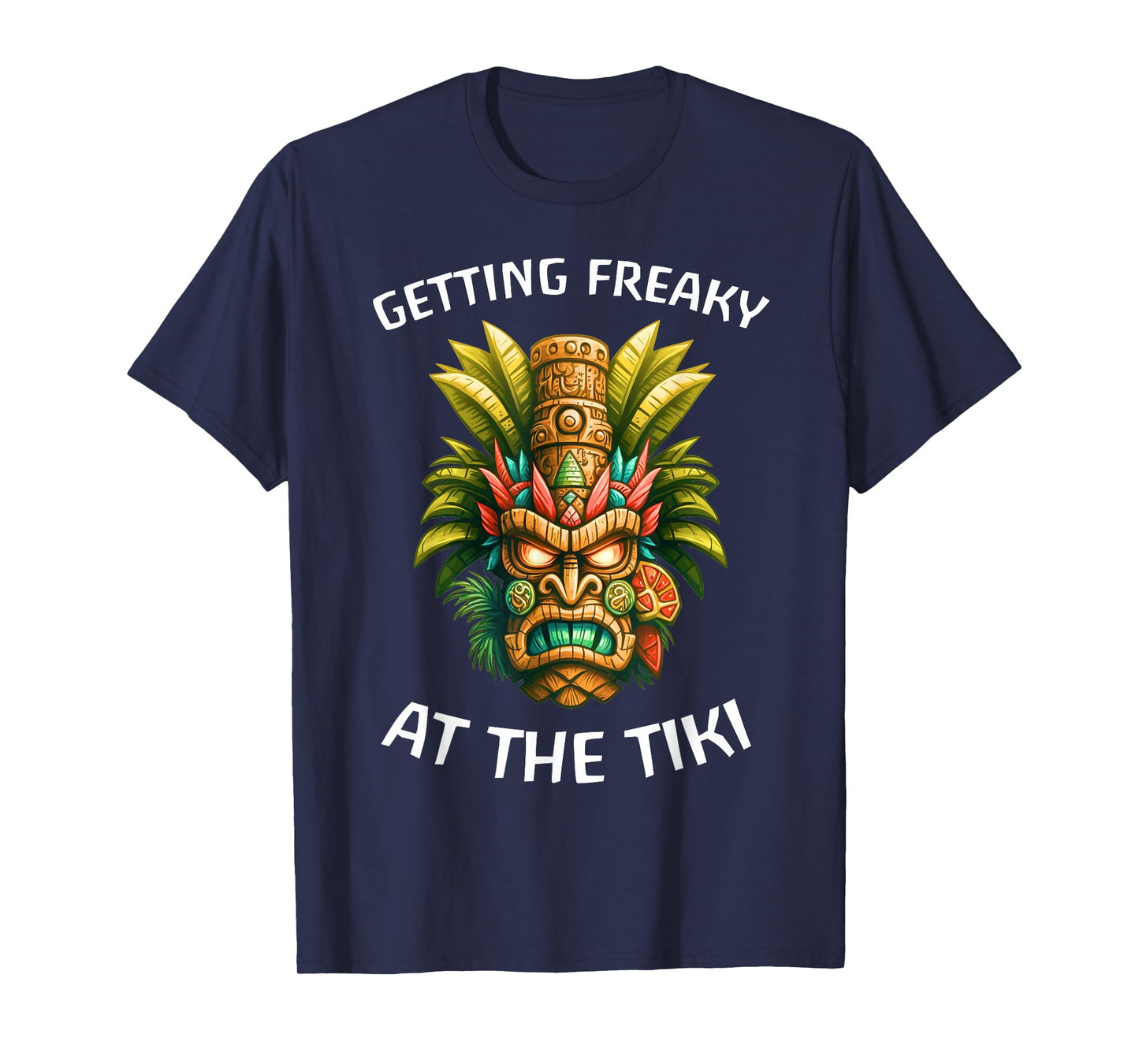 Getting Freaky At The Tiki Hawaiian T-Shirt