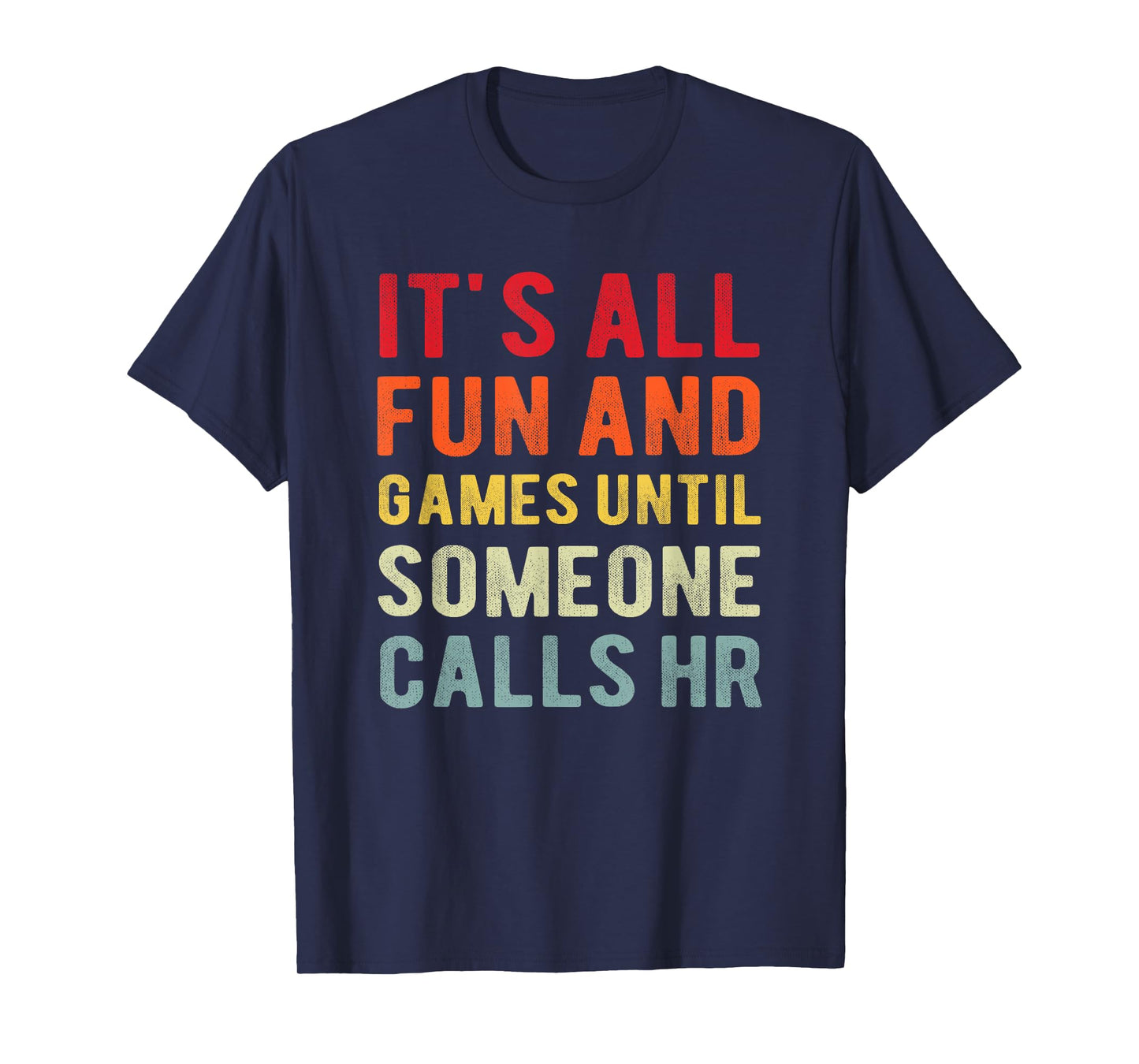 HR Funny It's All Fun And Games HR Quotes Human Resources T-Shirt