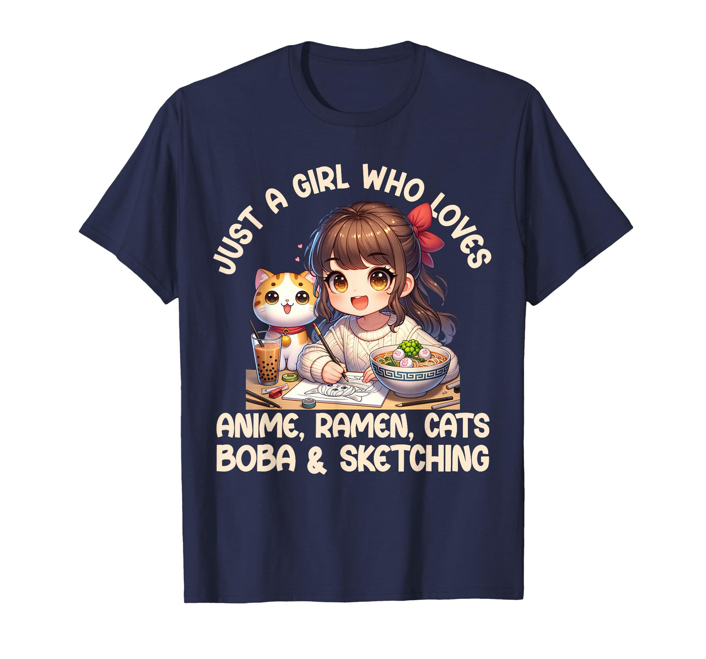 Just A Girl Who Loves Anime Ramen Cats Boba And Sketching T-Shirt