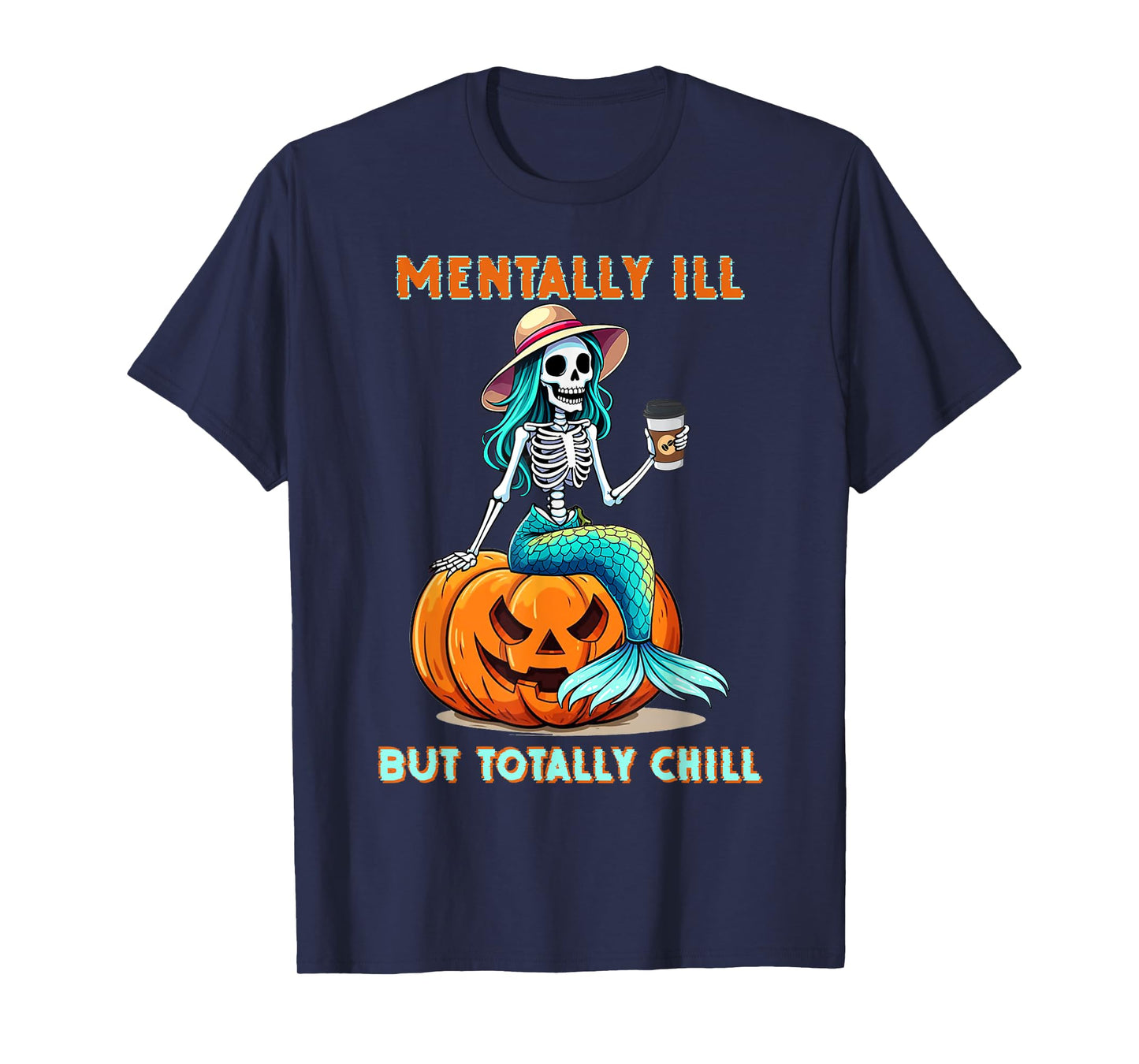 Mentally Ill But Totally Chill Halloween Mermaid Skeleton T-Shirt