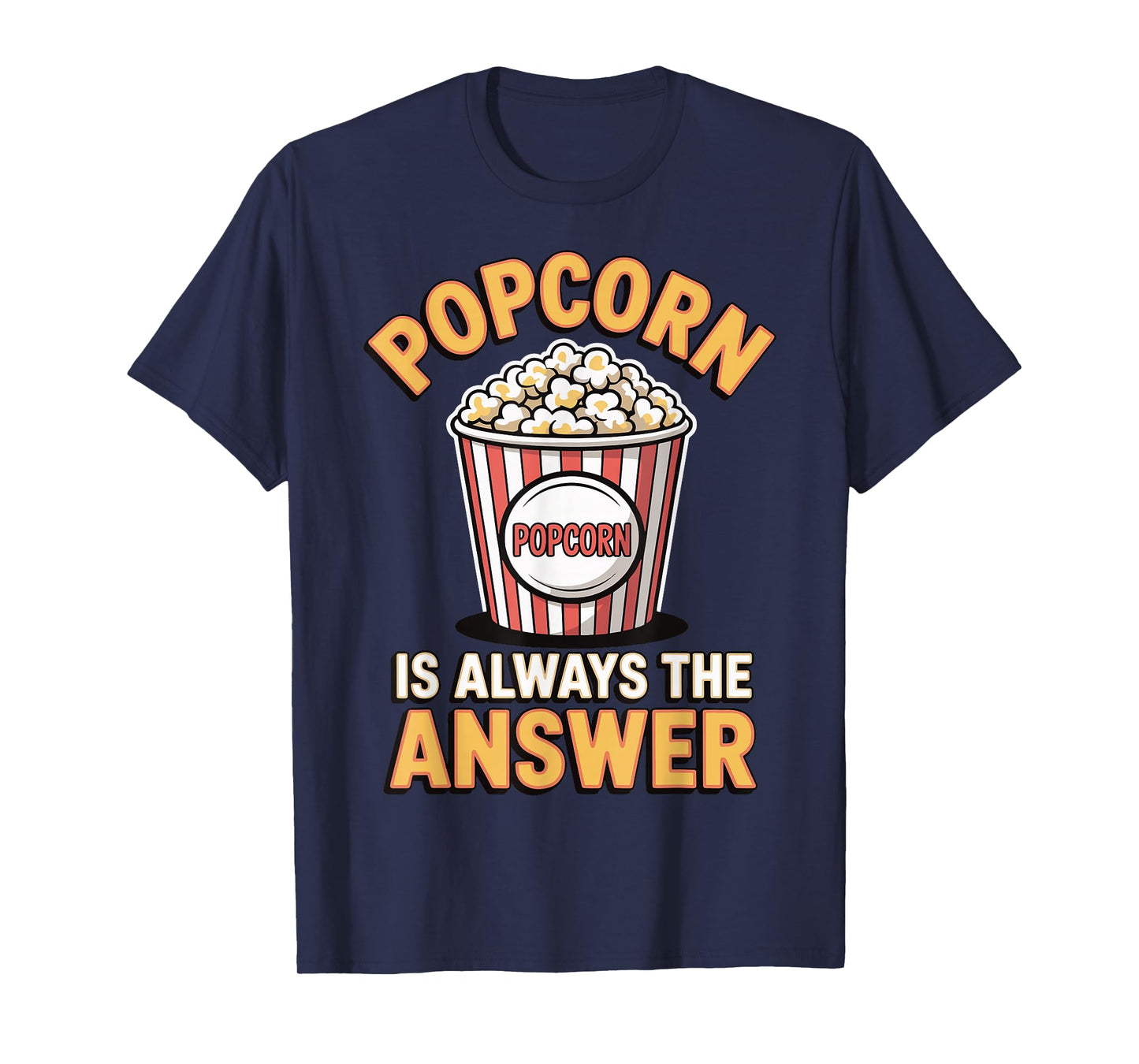 Popcorn is Always The Answer T-Shirt