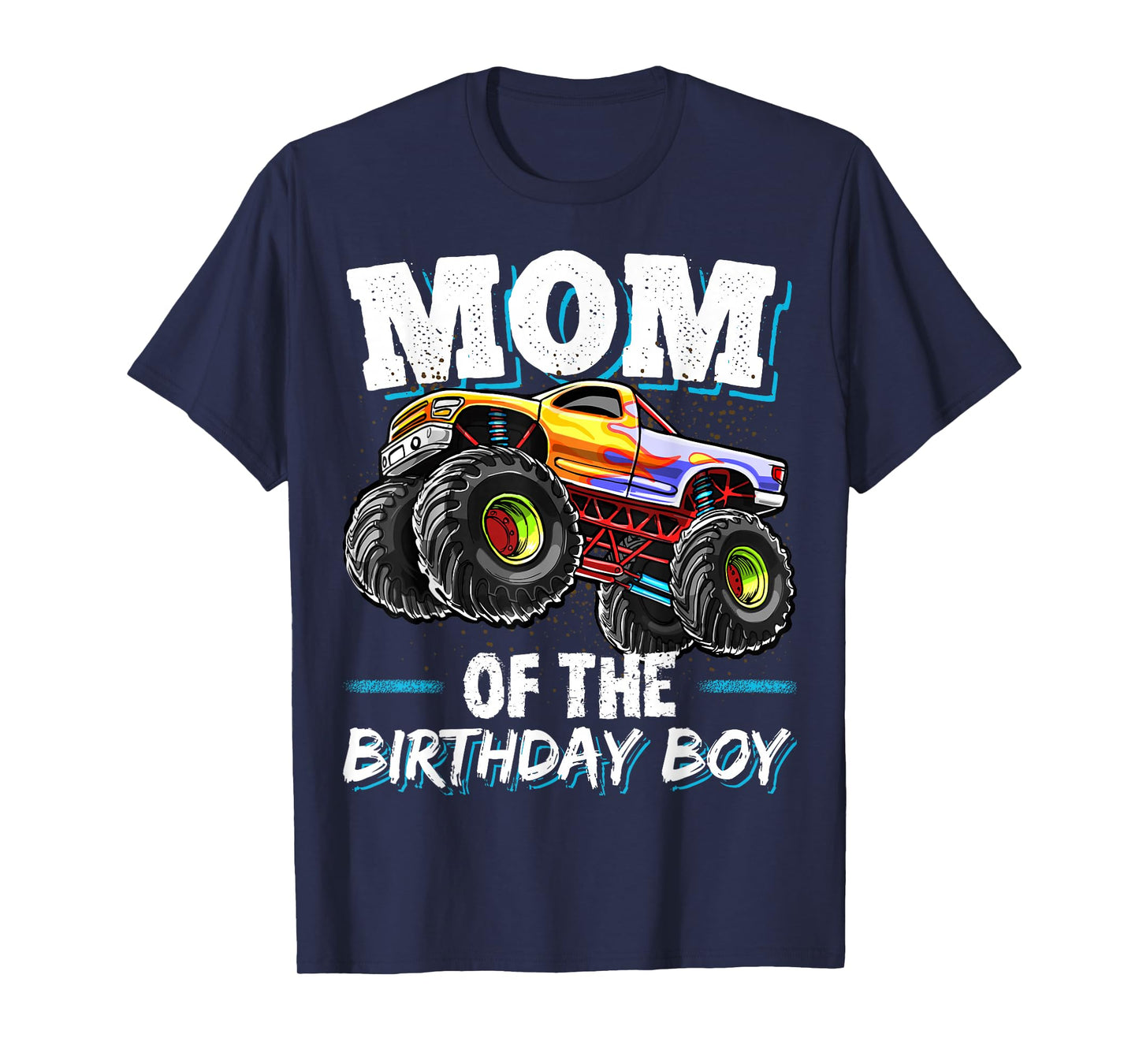 Mom of the Birthday Boy Monster Truck Birthday Novelty Gift T-Shirt