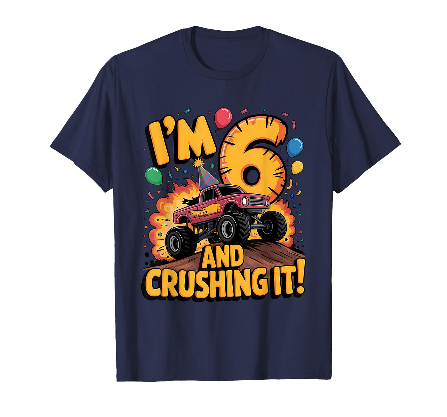 I'm 6 and Crushing It Monster Truck Birthday T-Shirt