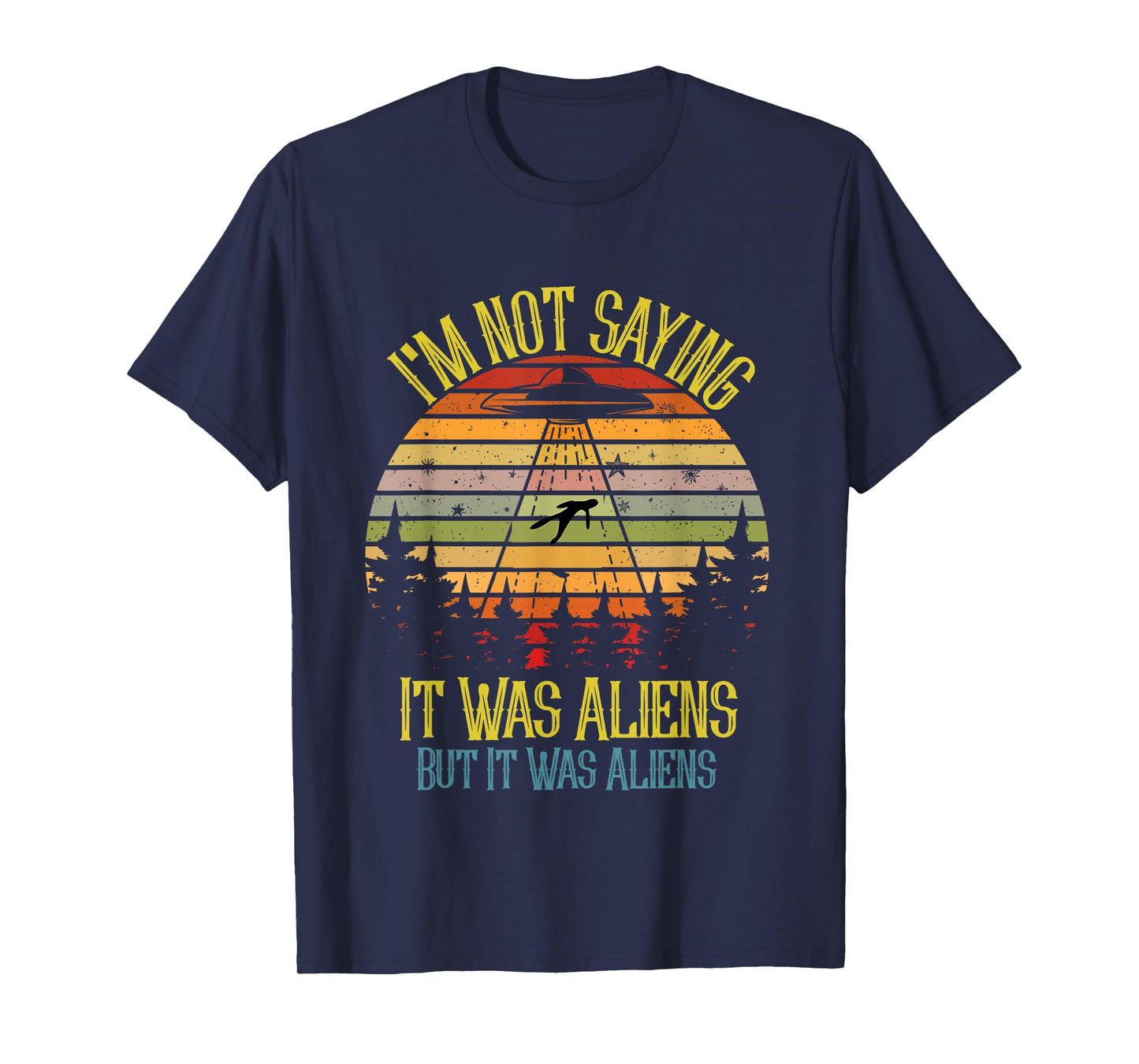 I'm Not Saying It Was Aliens But It Was Space Ship Meme T-Shirt