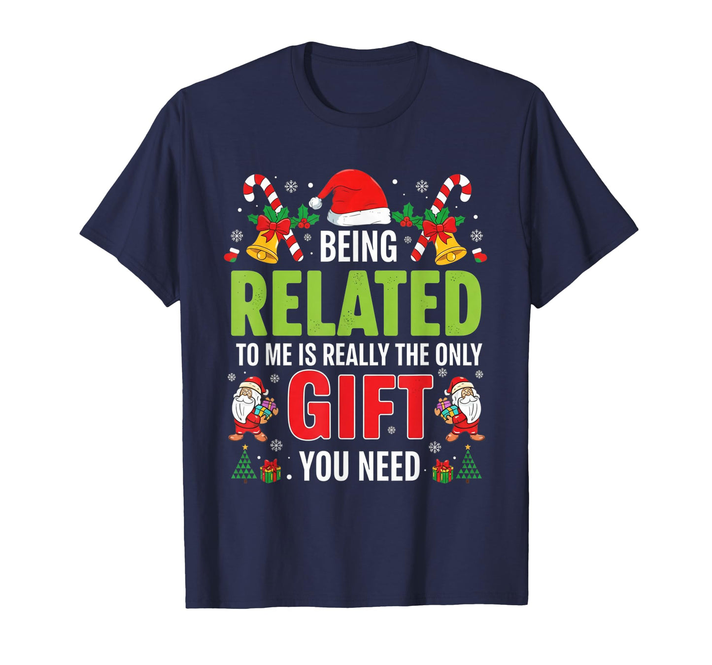 Being Related to Me Funny Christmas Men Women Kids Family T-Shirt