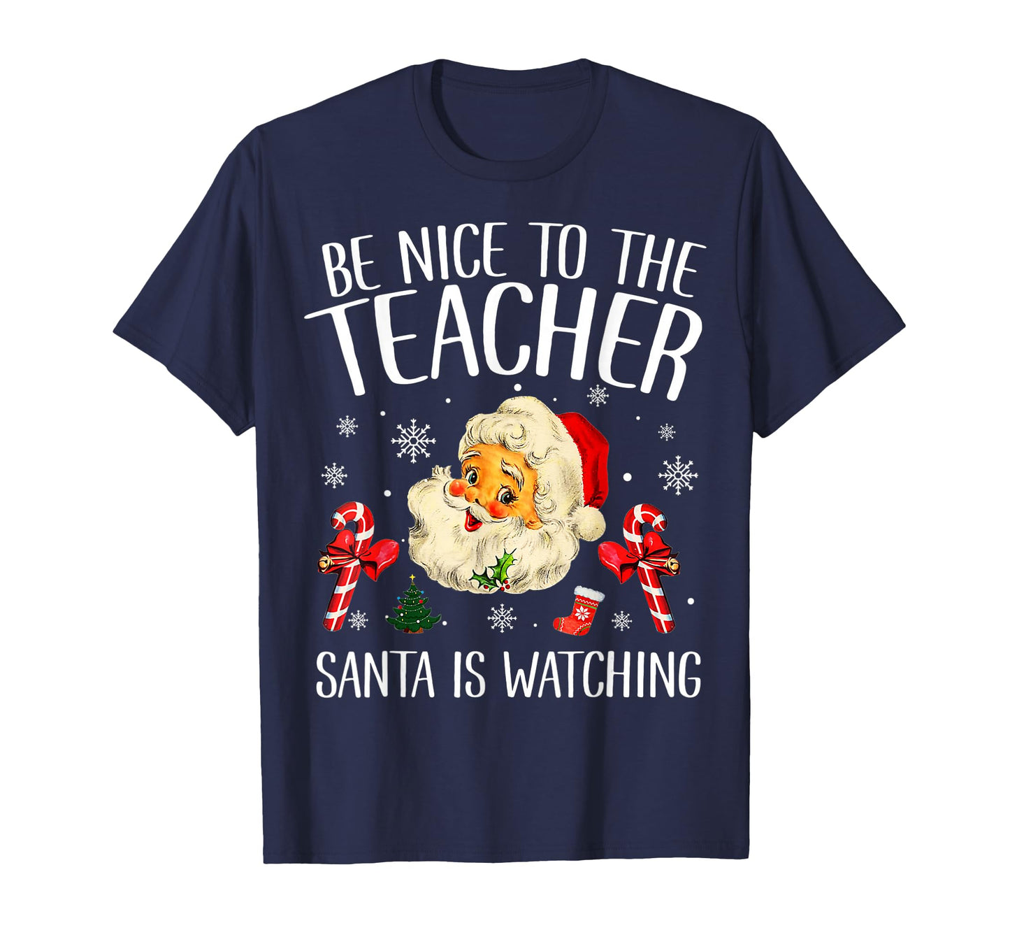 Be Nice To The Teacher Santa Is Watching School Christmas T-Shirt