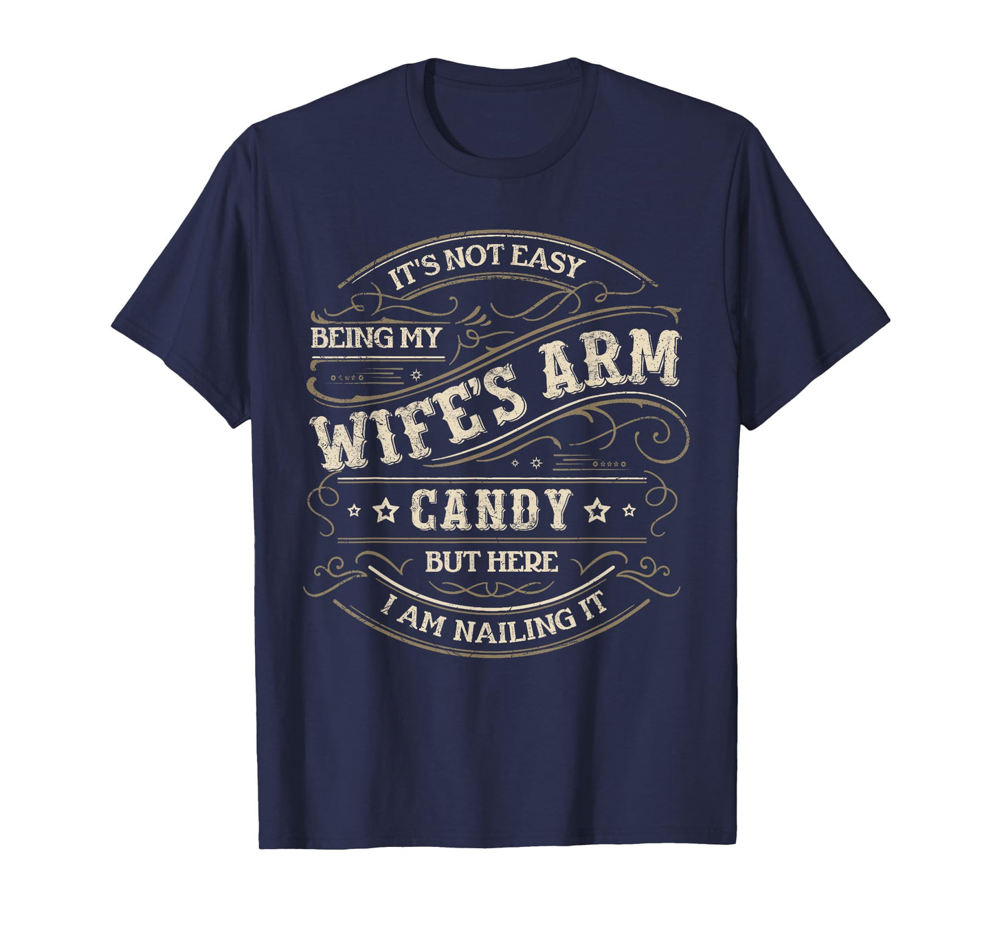 Its Not Easy Being My Wife's Arm Candy Shirt, Wife Arm Candy T-Shirt