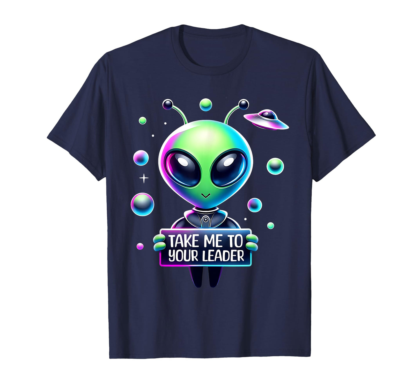 Take Me to Your Leader Funny Alien Cartoon Men Women Kids T-Shirt