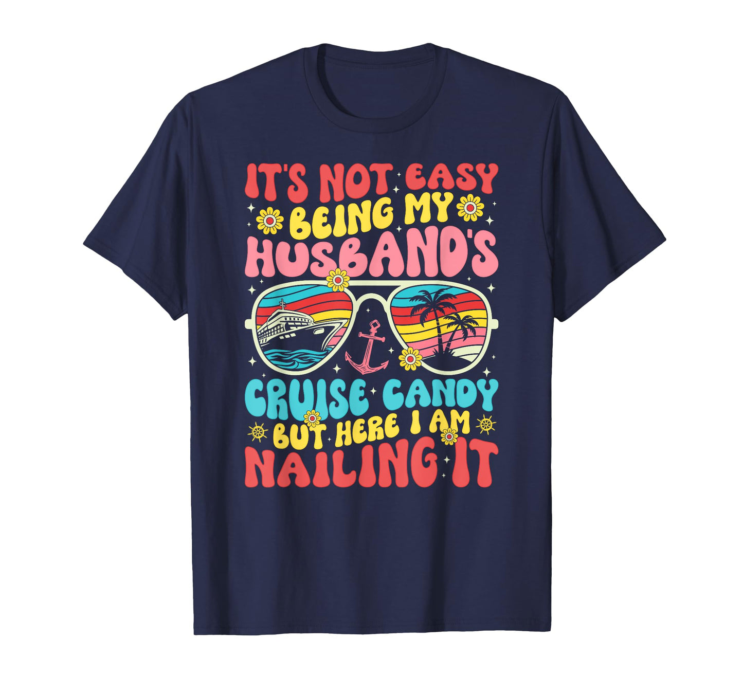 It's Not Easy Being My Husband's Cruise Candy Fun Wife T-Shirt