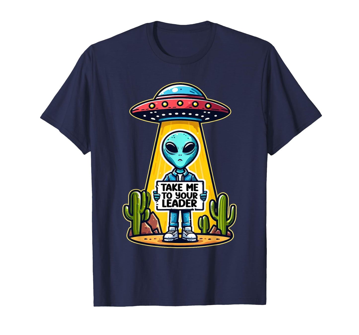 Take me to your leader funny UFO Alien T-Shirt
