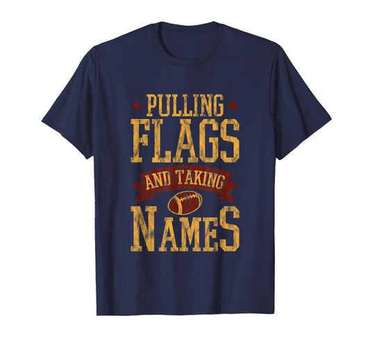 Pulling Flags And Taking Names Flag Football T-Shirt