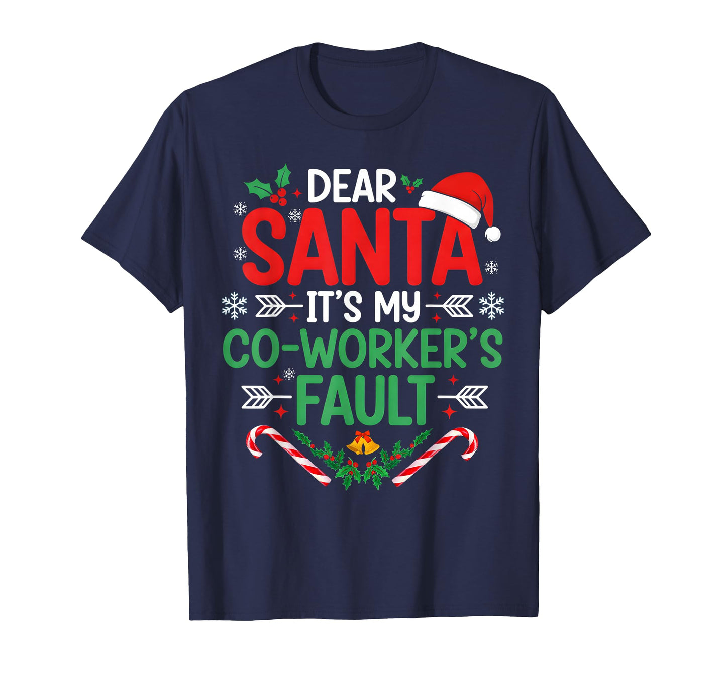 Dear Santa It's My Coworker's Fault Funny Christmas Outfit T-Shirt