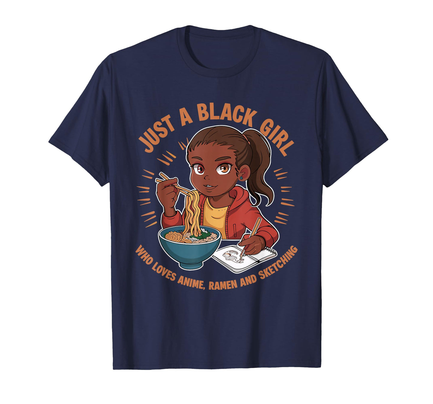 Just A Black Girl Who Loves Anime, Ramen, and Sketching T-Shirt