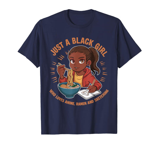 Just A Black Girl Who Loves Anime, Ramen, and Sketching T-Shirt