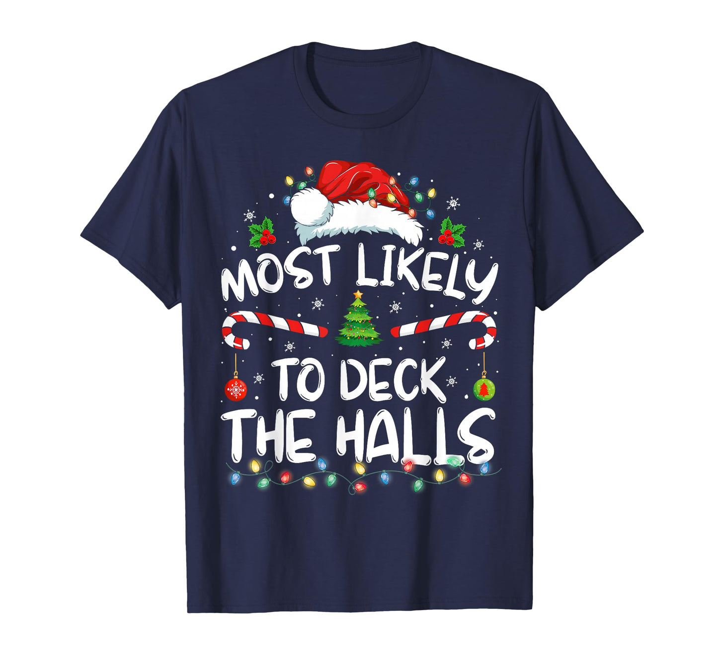 Most Likely To Deck The Halls Funny Christmas Holiday T-Shirt