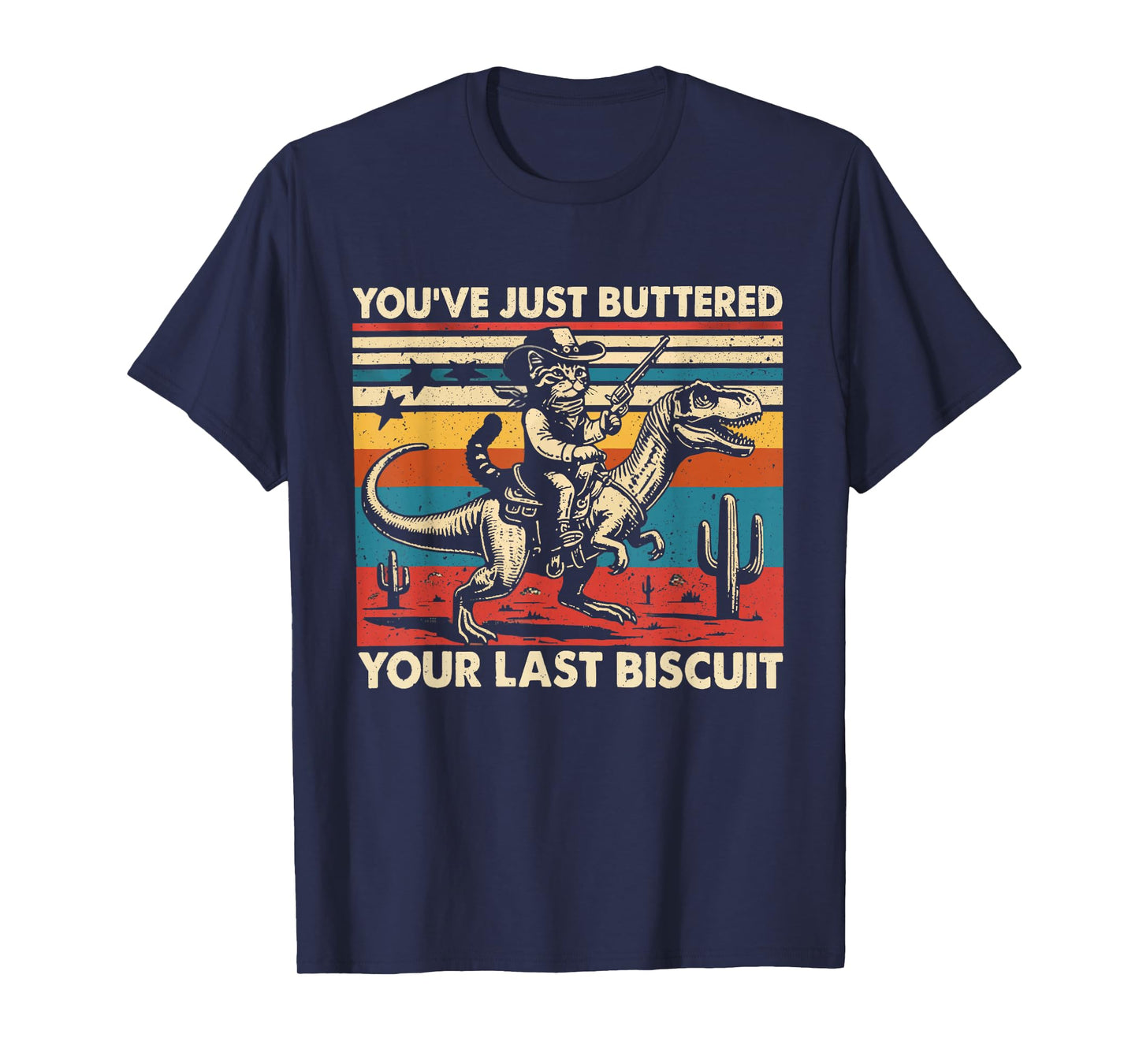 You've Just Buttered Your Last Biscuit Funny Cowboy Cat T-Shirt